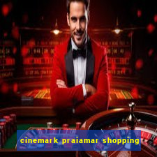 cinemark praiamar shopping